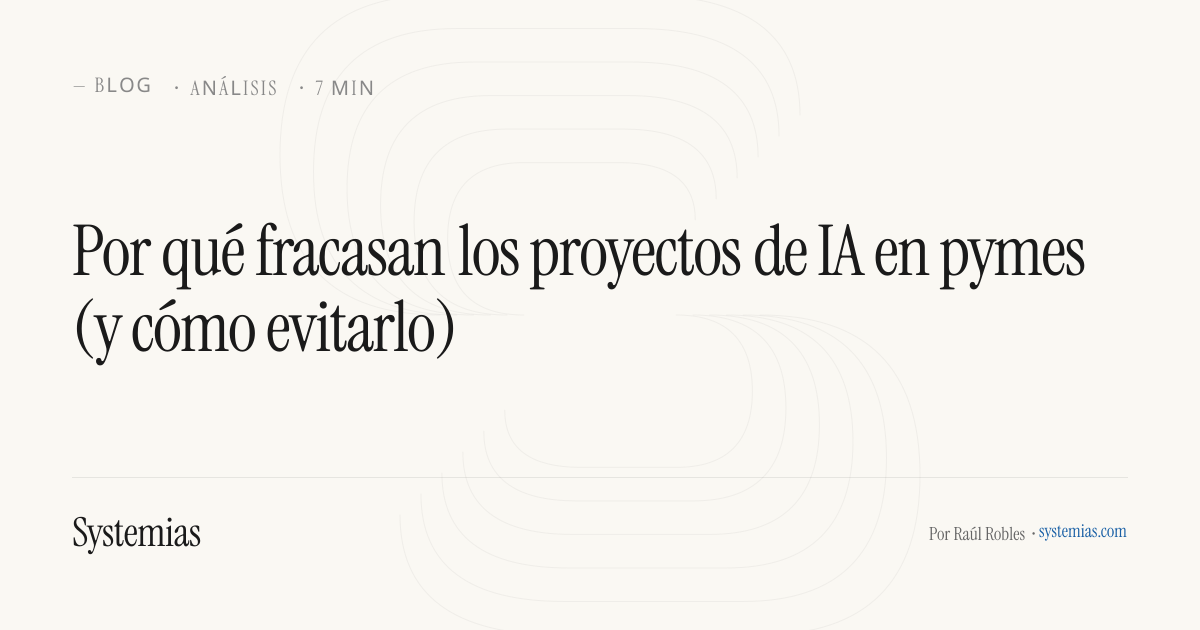 Por qué fracasan los proyectos de IA en pymes (y cómo evitarlo) · Systemias